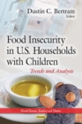 Food Insecurity in U.S. Households with Children : Trends & Analysis - Book