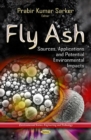 Fly Ash : Sources, Applications & Potential Environments Impacts - Book