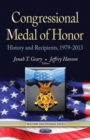 Congressional Medal of Honor : History and Recipients, 1979-2013 - eBook