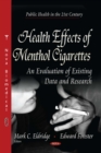 Health Effects of Menthol Cigarettes : An Evaluation of Existing Data and Research - eBook