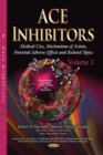 ACE Inhibitors : Medical Uses, Mechanisms of Action, Potential Adverse Effects & Related Topics -- Volume 1 - Book