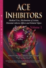 ACE Inhibitors : Medical Uses, Mechanisms of Action, Potential Adverse Effects and Related Topics. Volume 1 - eBook