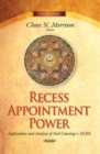 Recess Appointment Power : Implications and Analyses of Noel Canning v. NLRB - eBook