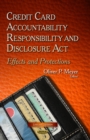 Credit Card Accountability Responsibility & Disclosure Act : Effects & Protections - Book