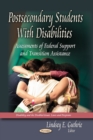 Postsecondary Students with Disabilities : Assessments of Federal Support & Transition Assistance - Book