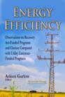 Energy Efficiency : Observations on Recovery Act-Funded Programs & Choices Compared with Utility Customer-Funded Programs - Book