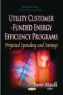 Utility Customer-Funded Energy Efficiency Programs : Projected Spending and Savings - Book