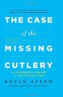 Case of the Missing Cutlery : A Leadership Course for the Rising Star - Book