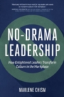 No-Drama Leadership : How Enlightened Leaders Transform Culture in the Workplace - Book