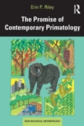 The Promise of Contemporary Primatology - Book