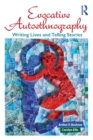 Evocative Autoethnography : Writing Lives and Telling Stories - Book