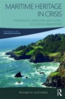 Maritime Heritage in Crisis : Indigenous Landscapes and Global Ecological Breakdown - Book