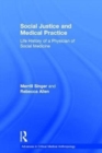 Social Justice and Medical Practice : Life History of a Physician of Social Medicine - Book
