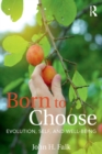 Born to Choose : Evolution, Self, and Well-Being - Book