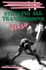 Stealing All Transmissions : A Secret History of The Clash - eBook