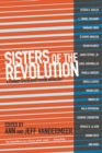 Sisters Of The Revolution : A Femimist Speculative Fiction Anthology - eBook