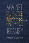 Against Urbanism - Book