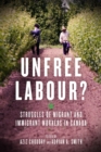 Unfree Labour? : Struggles of Migrant and Immigrant Workers in Canada - eBook