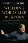 Wielding Words like Weapons : Selected Essays in Indigenism, 1995-2005 - eBook
