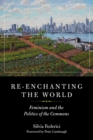 Re-enchanting The World : Feminism and the Politics of the Commons - Book