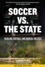 Soccer Vs. The State 2nd Edition : Tackling Football and Radical Politics - eBook