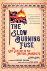The Slow Burning Fuse : The Lost History of the British Anarchists - eBook