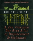 Counterpoints : A San Francisco Bay Area Atlas of Displacement & Resistance - Book