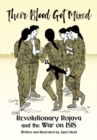 Their Blood Got Mixed : Revolutionary Rojava and the War on ISIS - Book
