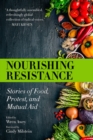 Nourishing Resistance : Stories of Food, Protest and Mutual Aid - Book