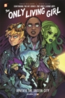 The Only Living Girl #2 : Beneath the Unseen City - Book