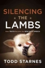 Silencing the Lambs : How Truth Became the New Hate Speech - Book