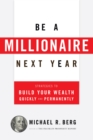 Be A Millionaire Next Year : Strategies to Build Your Wealth Quickly and Permanently - Book