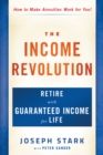 The Income Revolution : Retire with Guaranteed Income for Life - Book