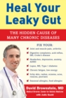 Heal Your Leaky Gut : The Hidden Cause of Many Chronic Diseases - eBook