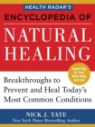 HEALTH RADAR'S ENCYCLOPEDIA OF NATURAL HEALING : Health Breakthroughs to Prevent and Treat Today's Most Common Conditions - Book