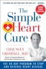 The Simple Heart Cure - LARGE PRINT : The 90-Day Program to Stop and Reverse Heart Disease - Book