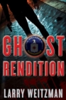 Ghost Rendition : An Action-Packed CIA Techno-Thriller Full of Guns, Gadgets and White Knuckle Gripping Suspense - Book