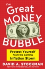 The Great Money Bubble : Protect Yourself from the Coming Inflation Storm - eBook