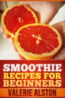 Smoothie Recipes For Beginners - eBook