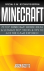 Minecraft : 70 Top Minecraft House Ideas & Ultimate Top, Tricks & Tips To Ace The Game Exposed! : (Special 2 In 1 Exclusive Edition) - eBook