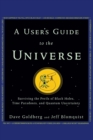 A User's Guide to the Universe : Surviving the Perils of Black Holes, Time Paradoxes, and Quantum Uncertainty - Book