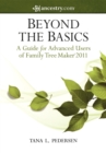 Beyond the Basics : A Guide for Advanced Users of Family Tree Maker 2011 - Book