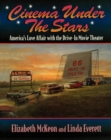 Cinema Under the Stars : America's Love Affair with Drive-In Movie Theaters - Book