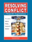 Resolving Conflict In Nonprofit Organizations : The Leaders Guide to Constructive Solutions - Book