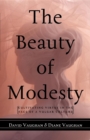The Beauty of Modesty : Cultivating Virtue in the Face of a Vulgar Culture - Book