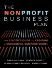 The Nonprofit Business Plan : A Leader's Guide to Creating a Successful Business Model - Book