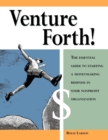 Venture Forth! : The Essential Guide to Starting a Moneymaking Business in Your Nonprofit Organization - Book