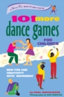 101 More Dance Games for Children : New Fun and Creativity with Movement - eBook