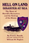 Hell on Land Disaster at Sea : The Story of Merrill's Marauders and the Sinking of the Rhona - Book