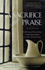 A Sacrifice of Praise : An Anthology of Christian Poetry in English from Caedmon to the Mid-Twentieth Century - Book